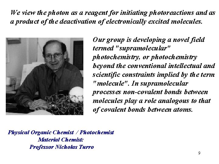 We view the photon as a reagent for initiating photoreactions and as a product