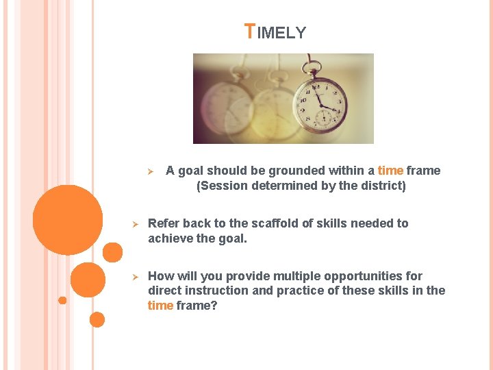 TIMELY Ø A goal should be grounded within a time frame (Session determined by