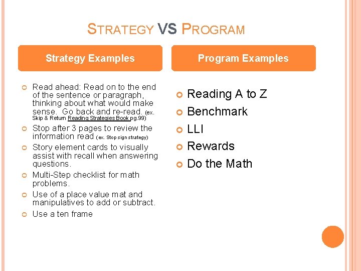 STRATEGY VS PROGRAM Strategy Examples Read ahead: Read on to the end of the