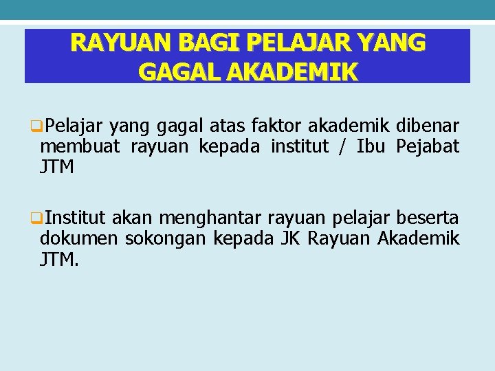 RAYUAN BAGI PELAJAR YANG GAGAL AKADEMIK q. Pelajar yang gagal atas faktor akademik dibenar