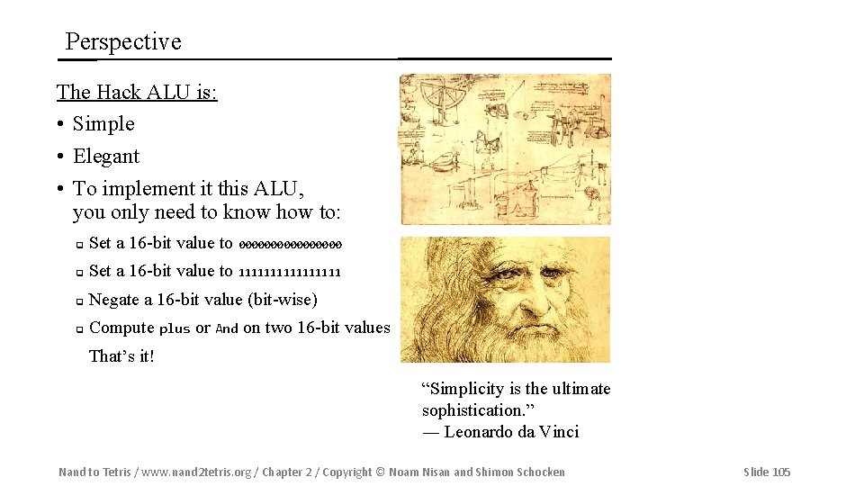 Perspective The Hack ALU is: • Simple • Elegant • To implement it this