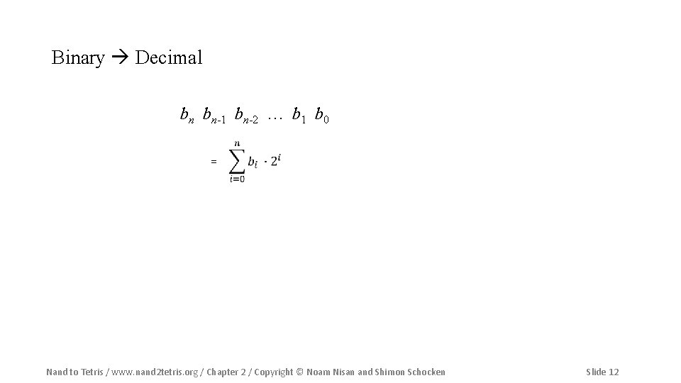 Binary Decimal bn bn-1 bn-2 … b 1 b 0 = Nand to Tetris