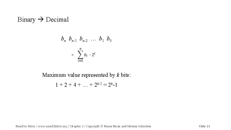 Binary Decimal bn bn-1 bn-2 … b 1 b 0 = Maximum value represented