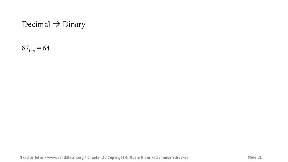 Decimal Binary 87 ten = 64 Nand to Tetris / www. nand 2 tetris.