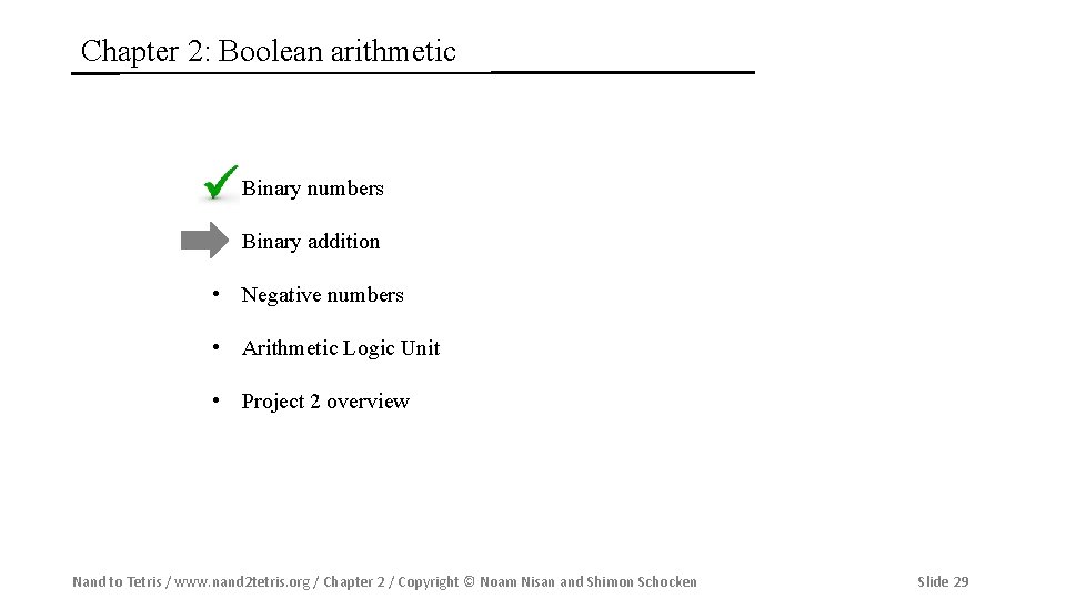 Chapter 2: Boolean arithmetic • Binary numbers • Binary addition • Negative numbers •