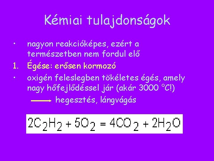Kémiai tulajdonságok • 1. • nagyon reakcióképes, ezért a természetben nem fordul elő Égése: Kémiai tulajdonságok • 1. • nagyon reakcióképes, ezért a természetben nem fordul elő Égése: