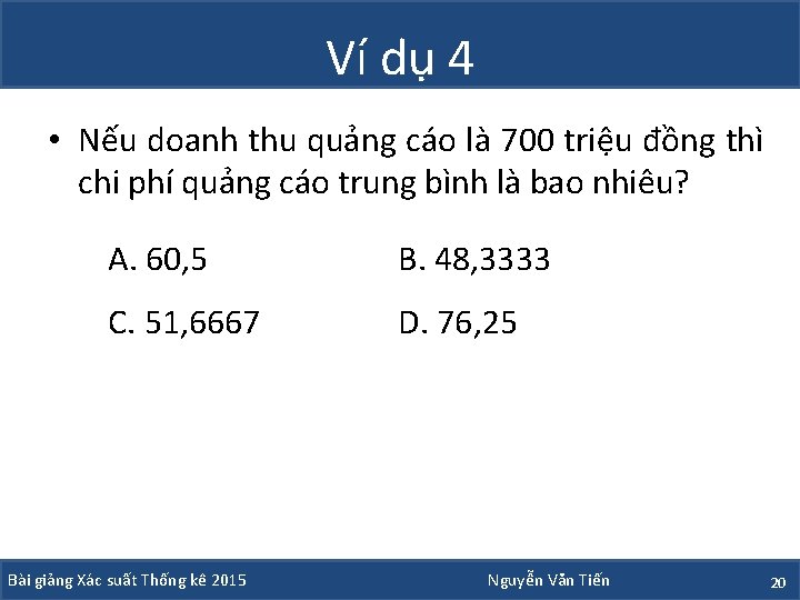 Ví dụ 4 • Nếu doanh thu quảng cáo là 700 triệu đồng thì