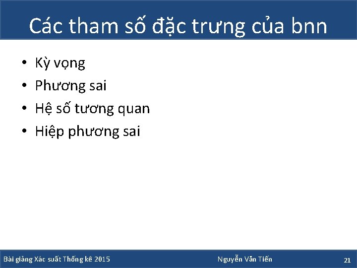 Các tham số đặc trưng của bnn • • Kỳ vọng Phương sai Hệ