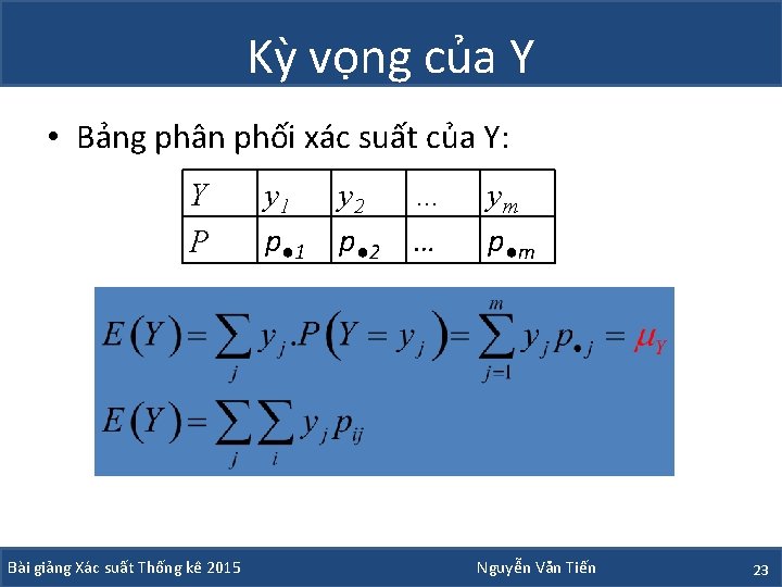 Kỳ vọng của Y • Bảng phân phối xác suất của Y: Y P
