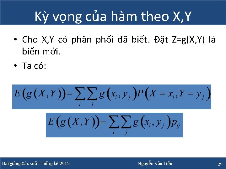 Kỳ vọng của hàm theo X, Y • Cho X, Y có phân phối