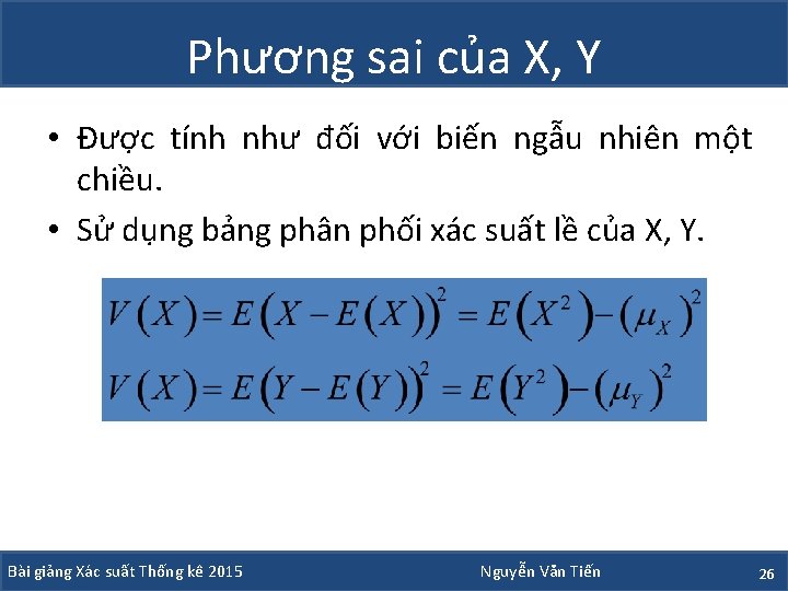 Phương sai của X, Y • Được tính như đối với biến ngẫu nhiên