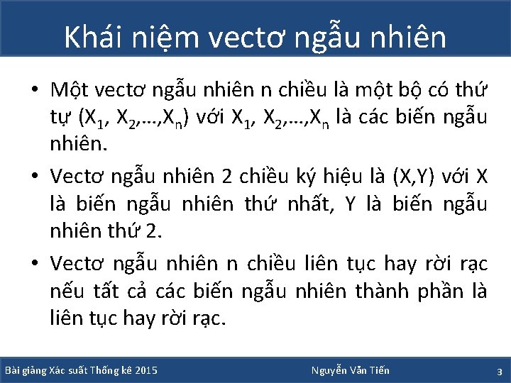 Khái niệm vectơ ngẫu nhiên • Một vectơ ngẫu nhiên n chiều là một