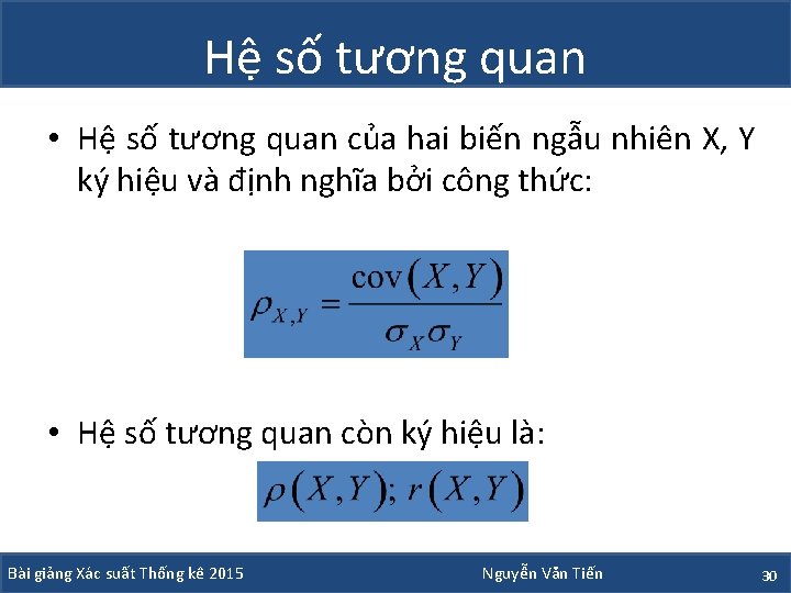 Hệ số tương quan • Hệ số tương quan của hai biến ngẫu nhiên