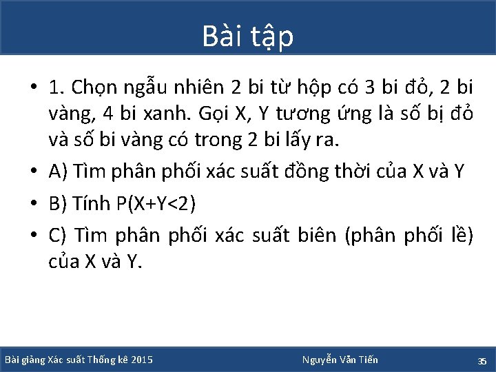 Bài tập • 1. Chọn ngẫu nhiên 2 bi từ hộp có 3 bi