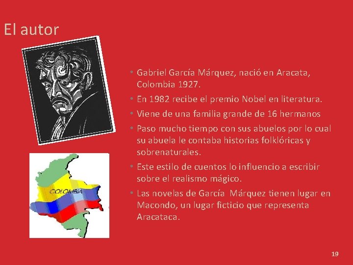 El autor • Gabriel García Márquez, nació en Aracata, Colombia 1927. • En 1982
