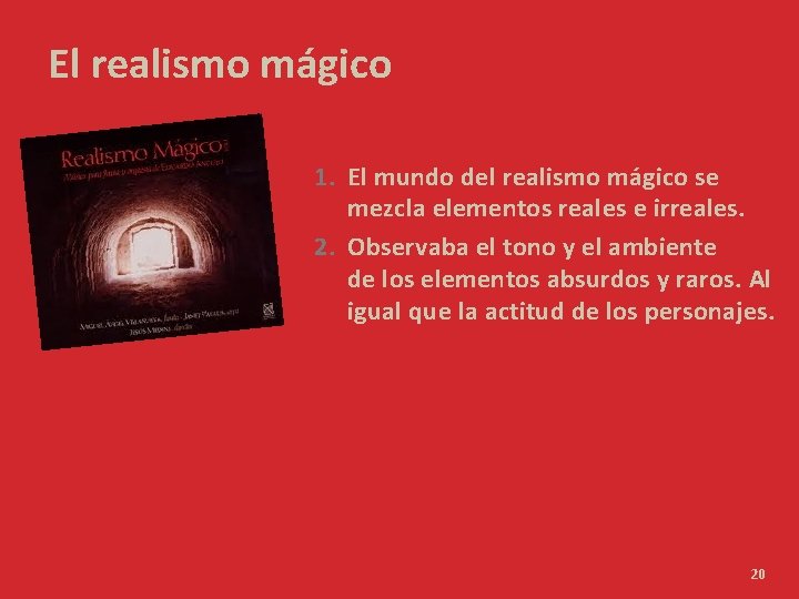 El realismo mágico 1. El mundo del realismo mágico se mezcla elementos reales e