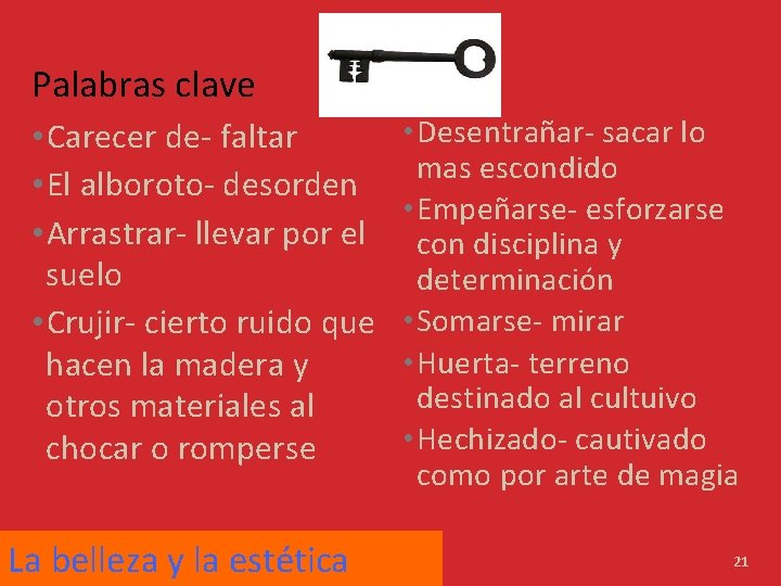 Palabras clave • Carecer de- faltar • El alboroto- desorden • Arrastrar- llevar por