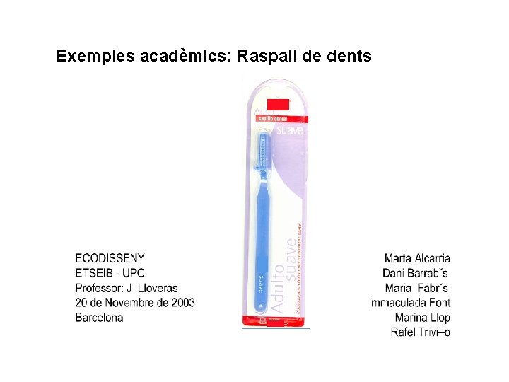 Exemples acadèmics: Raspall de dents 