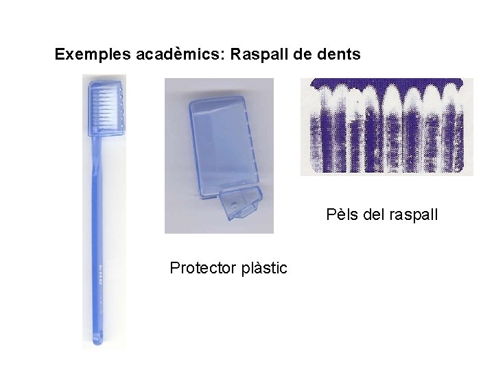 Exemples acadèmics: Raspall de dents Pèls del raspall Protector plàstic 