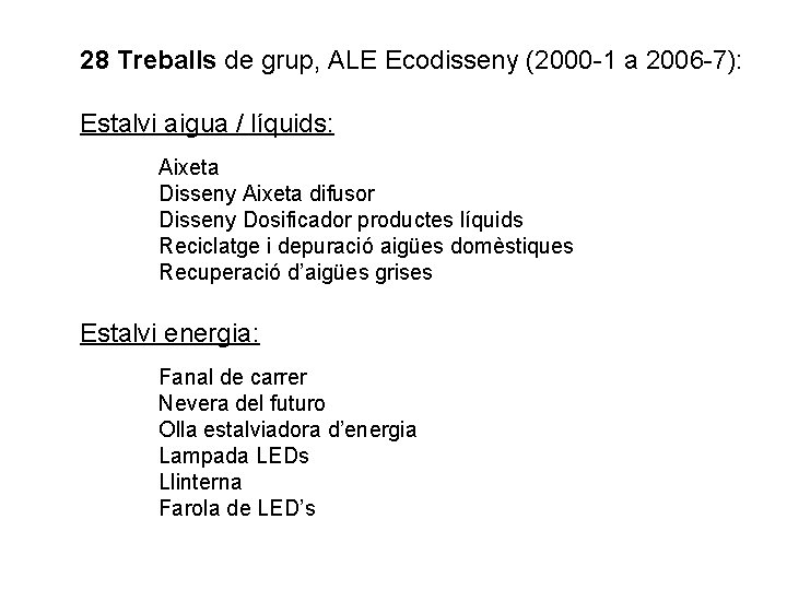 28 Treballs de grup, ALE Ecodisseny (2000 -1 a 2006 -7): Estalvi aigua /