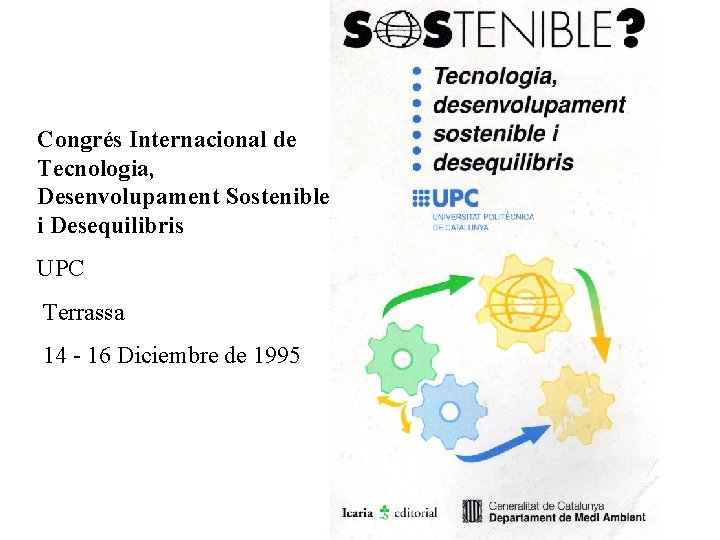 Congrés Internacional de Tecnologia, Desenvolupament Sostenible i Desequilibris UPC Terrassa 14 - 16 Diciembre