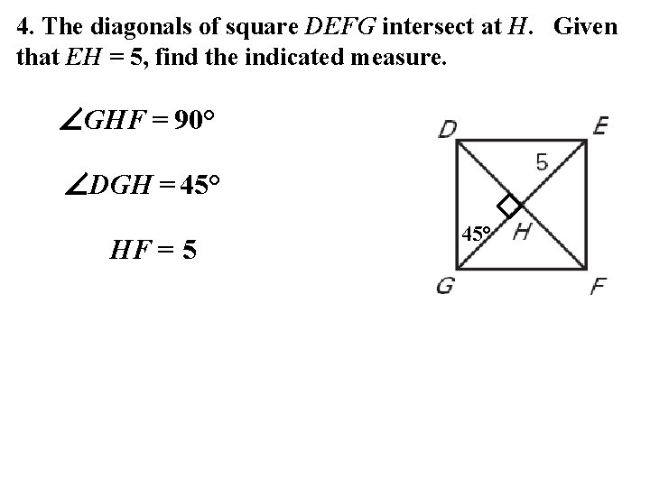4. The diagonals of square DEFG intersect at H. Given that EH = 5,