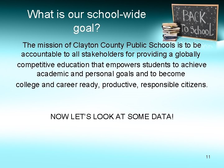 What is our school-wide goal? The mission of Clayton County Public Schools is to