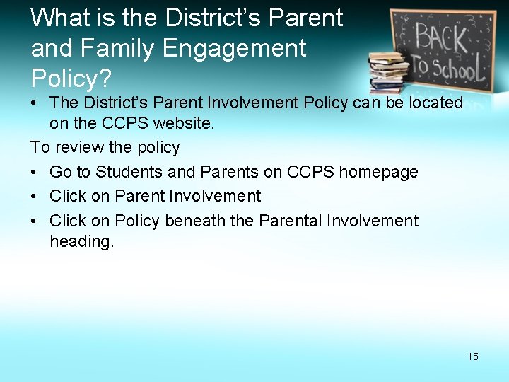 What is the District’s Parent and Family Engagement Policy? • The District’s Parent Involvement