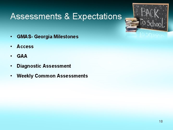 Assessments & Expectations • GMAS- Georgia Milestones • Access • GAA • Diagnostic Assessment