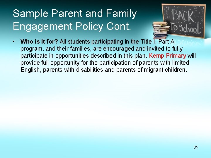 Sample Parent and Family Engagement Policy Cont. • Who is it for? All students