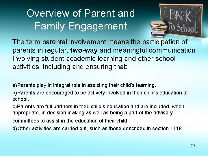 Overview of Parent and Family Engagement The term parental involvement means the participation of