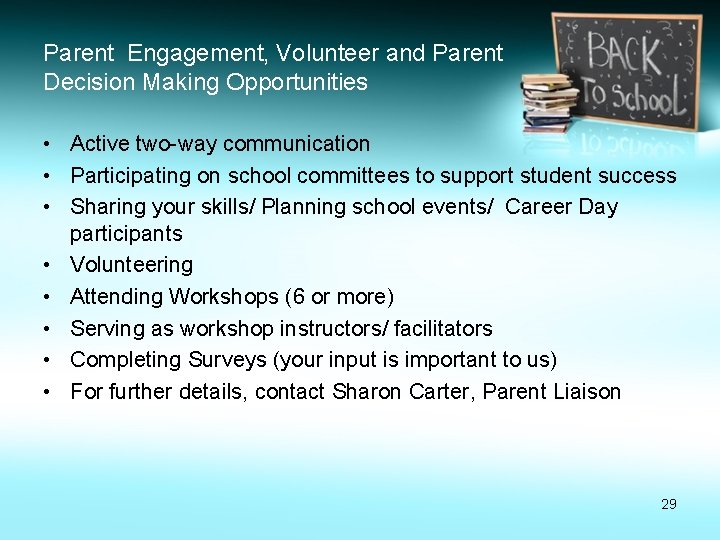 Parent Engagement, Volunteer and Parent Decision Making Opportunities • Active two-way communication • Participating