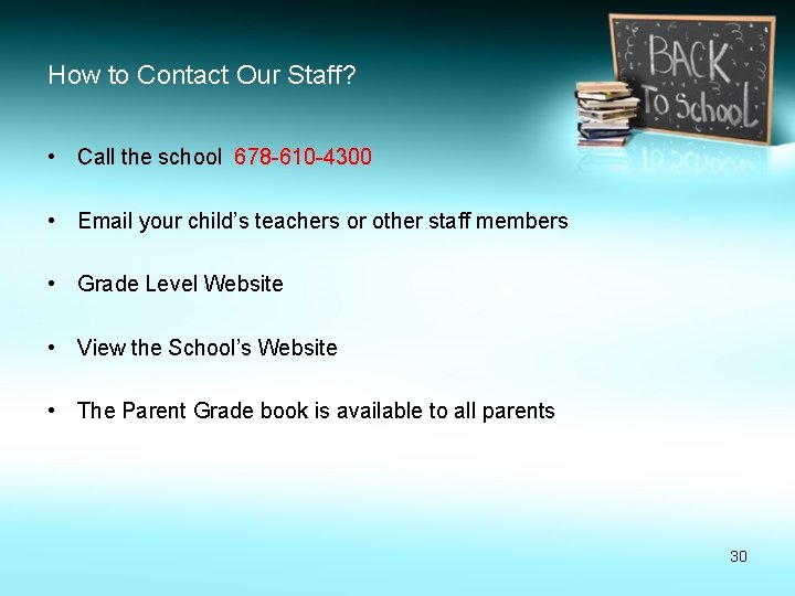 How to Contact Our Staff? • Call the school 678 -610 -4300 • Email