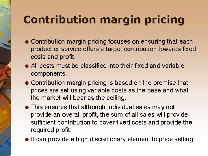 Contribution margin pricing focuses on ensuring that each product or service offers a target