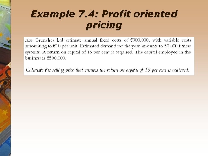 Example 7. 4: Profit oriented pricing 