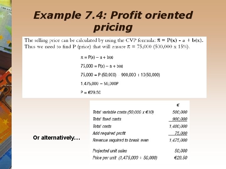 Example 7. 4: Profit oriented pricing Or alternatively… 