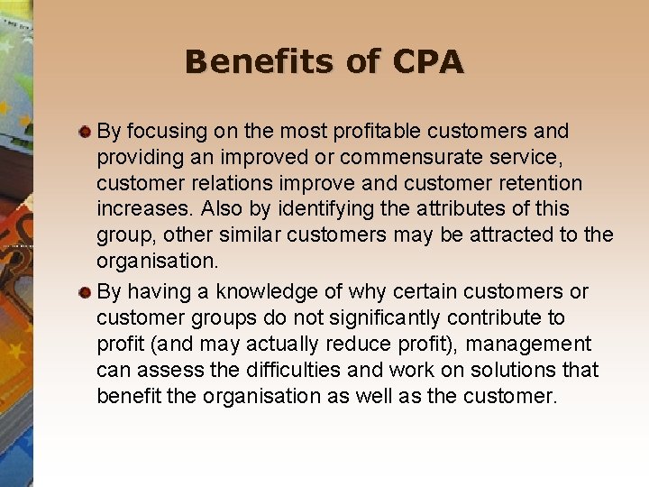 Benefits of CPA By focusing on the most profitable customers and providing an improved