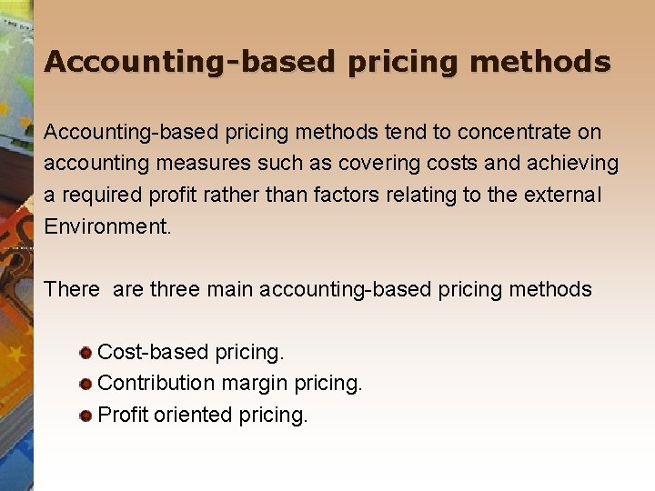 Accounting-based pricing methods tend to concentrate on accounting measures such as covering costs and