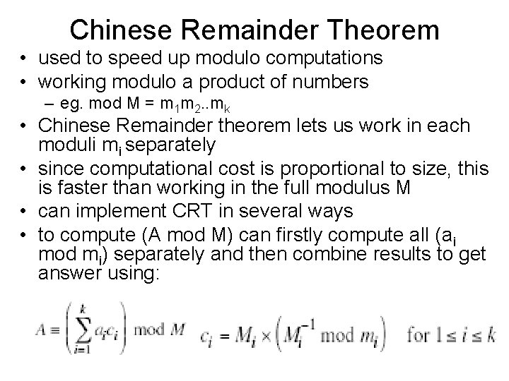 Chinese Remainder Theorem • used to speed up modulo computations • working modulo a