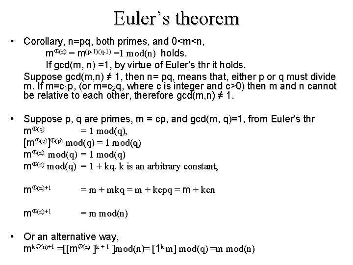 Euler’s theorem • Corollary, n=pq, both primes, and 0<m<n, mΦ(n) = m(p-1)(q-1) =1 mod(n)