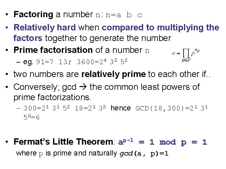  • Factoring a number n: n=a b c • Relatively hard when compared