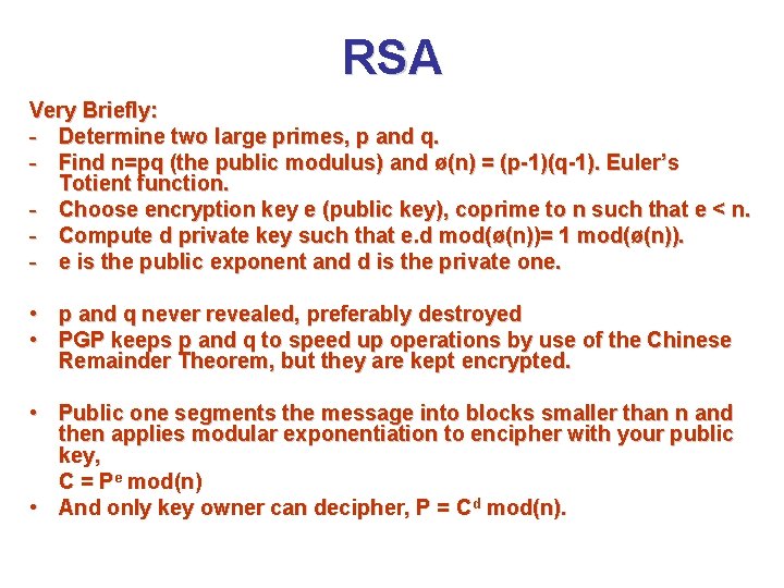 RSA Very Briefly: - Determine two large primes, p and q. - Find n=pq