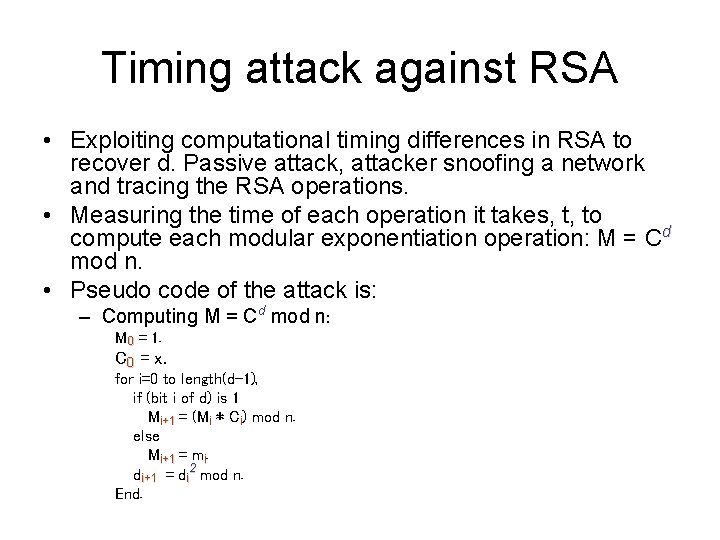 Timing attack against RSA • Exploiting computational timing differences in RSA to recover d.