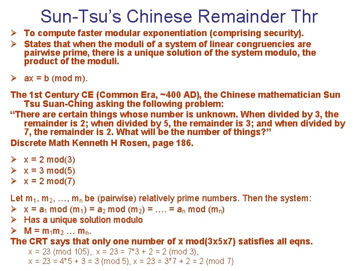 Sun-Tsu’s Chinese Remainder Thr Ø To compute faster modular exponentiation (comprising security). Ø States