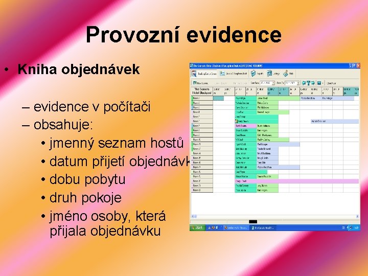 Provozní evidence • Kniha objednávek – evidence v počítači – obsahuje: • jmenný seznam