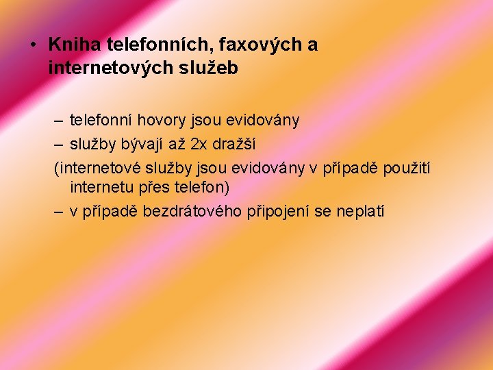  • Kniha telefonních, faxových a internetových služeb – telefonní hovory jsou evidovány –