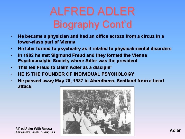 ALFRED ADLER Biography Cont’d • • • He became a physician and had an