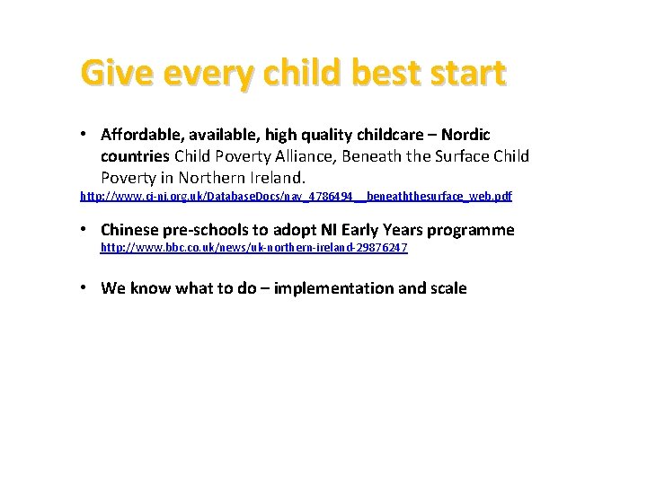 Give every child best start • Affordable, available, high quality childcare – Nordic countries