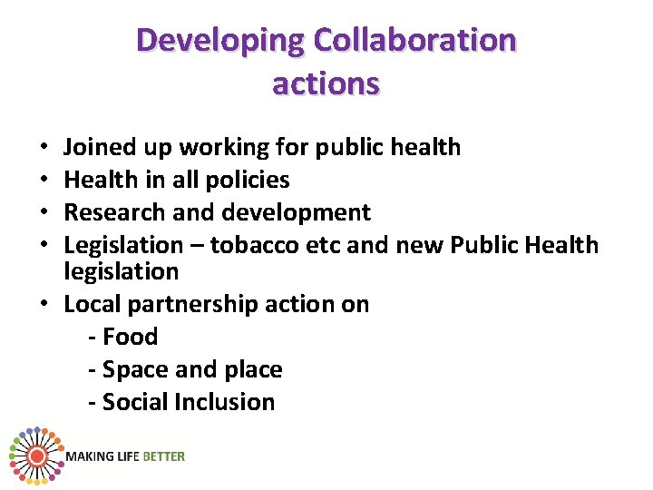 Developing Collaboration actions Joined up working for public health Health in all policies Research