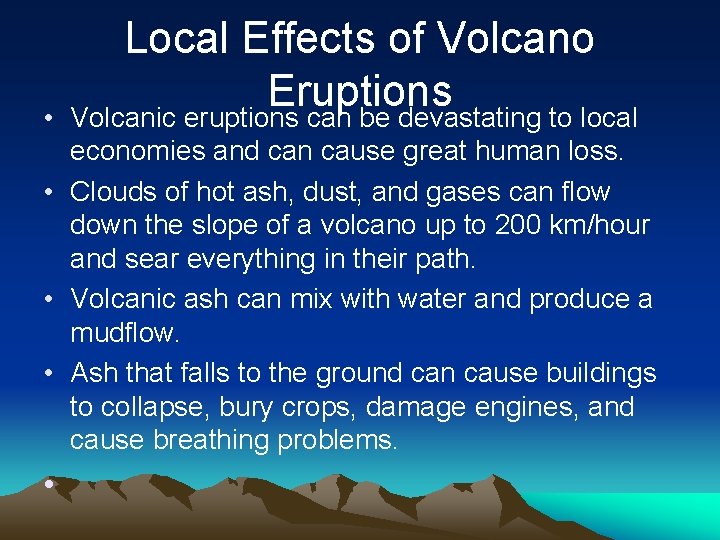  • Local Effects of Volcano Eruptions Volcanic eruptions can be devastating to local